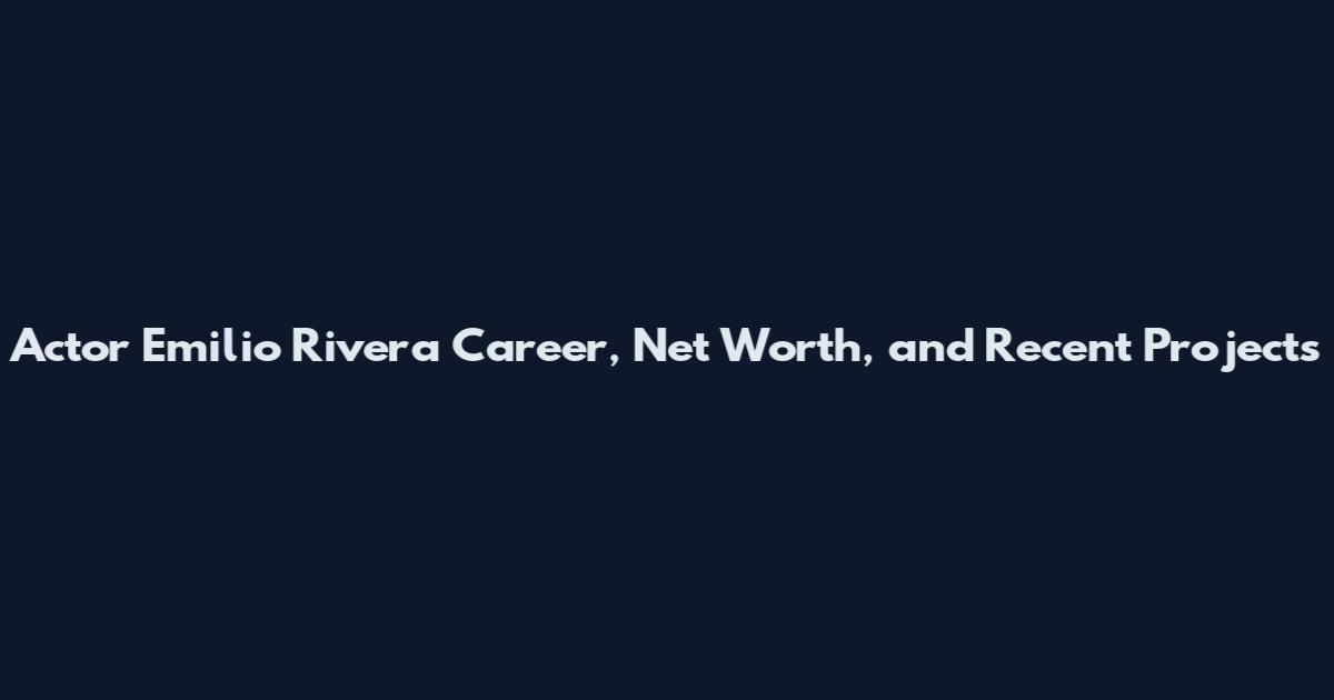 Actor Emilio Rivera Career, Net Worth, and Recent Projects