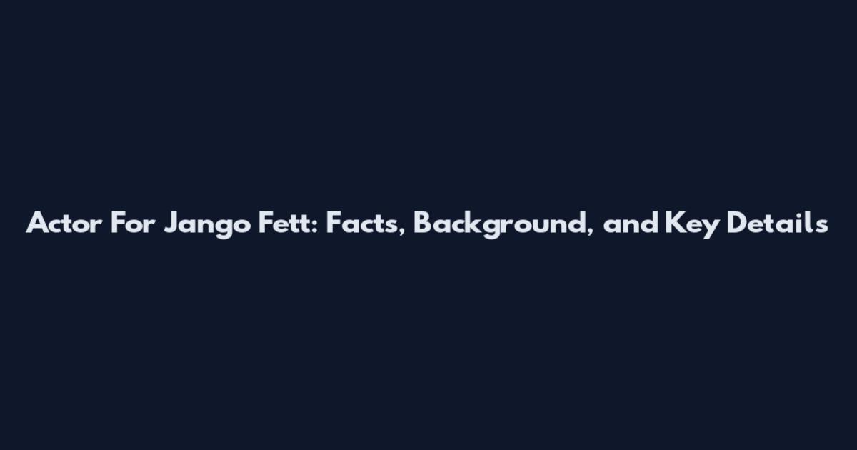 Actor For Jango Fett: Facts, Background, and Key Details