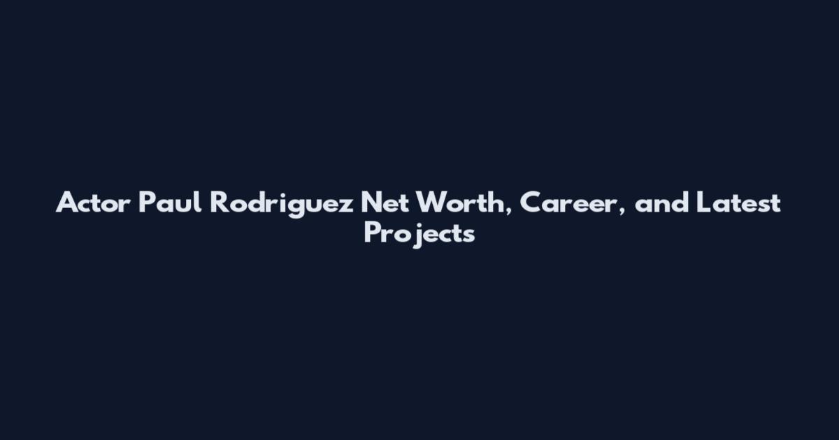 Actor Paul Rodriguez Net Worth, Career, and Latest Projects