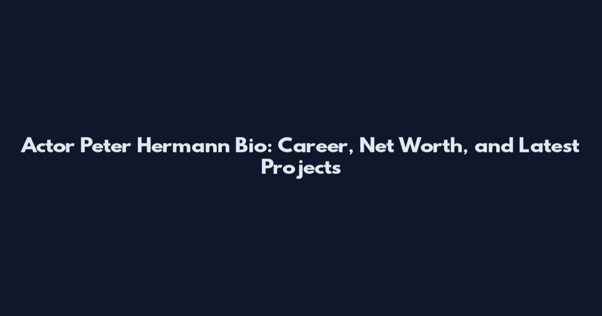 Actor Peter Hermann Bio: Career, Net Worth, and Latest Projects
