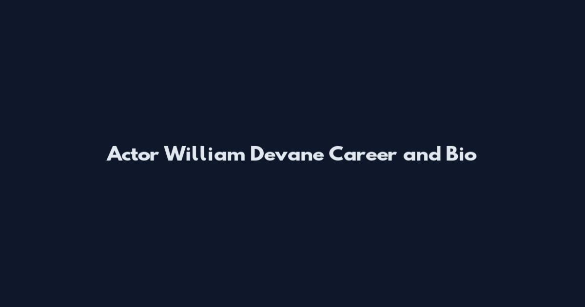 Actor William Devane Career and Bio