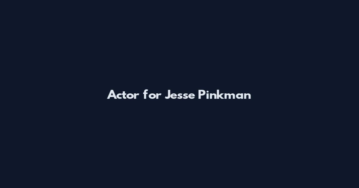 Actor for Jesse Pinkman