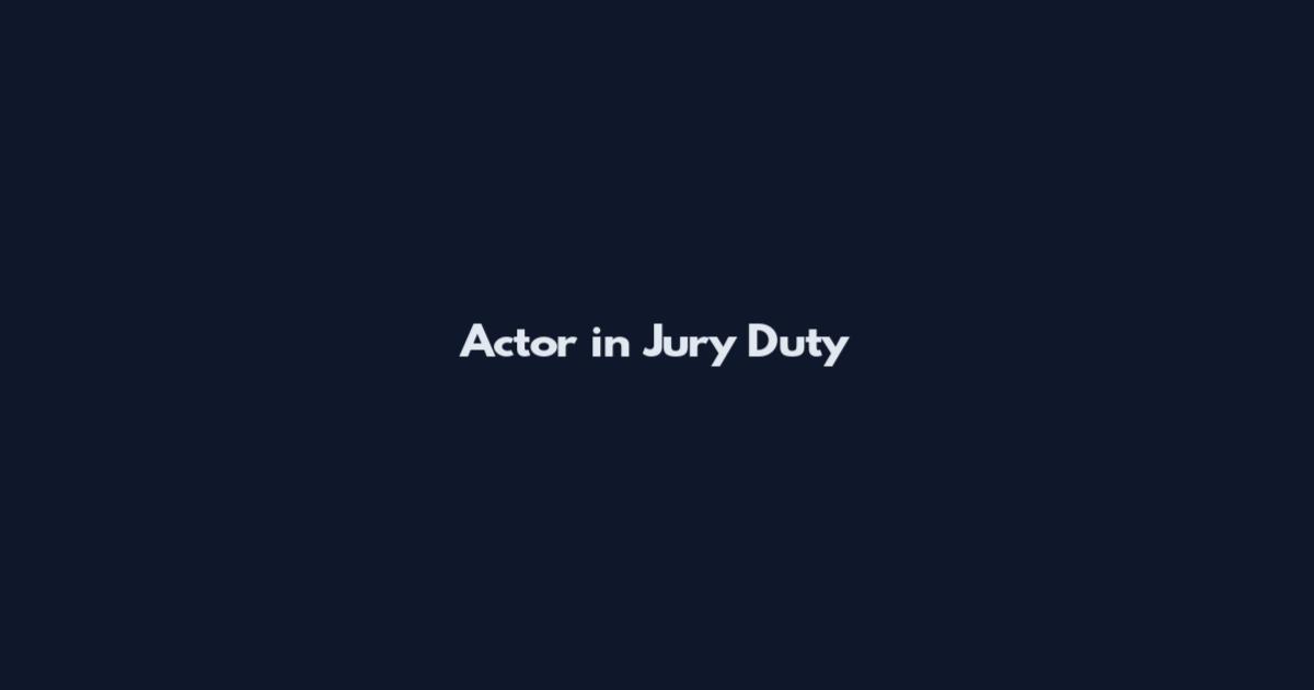 Actor in Jury Duty
