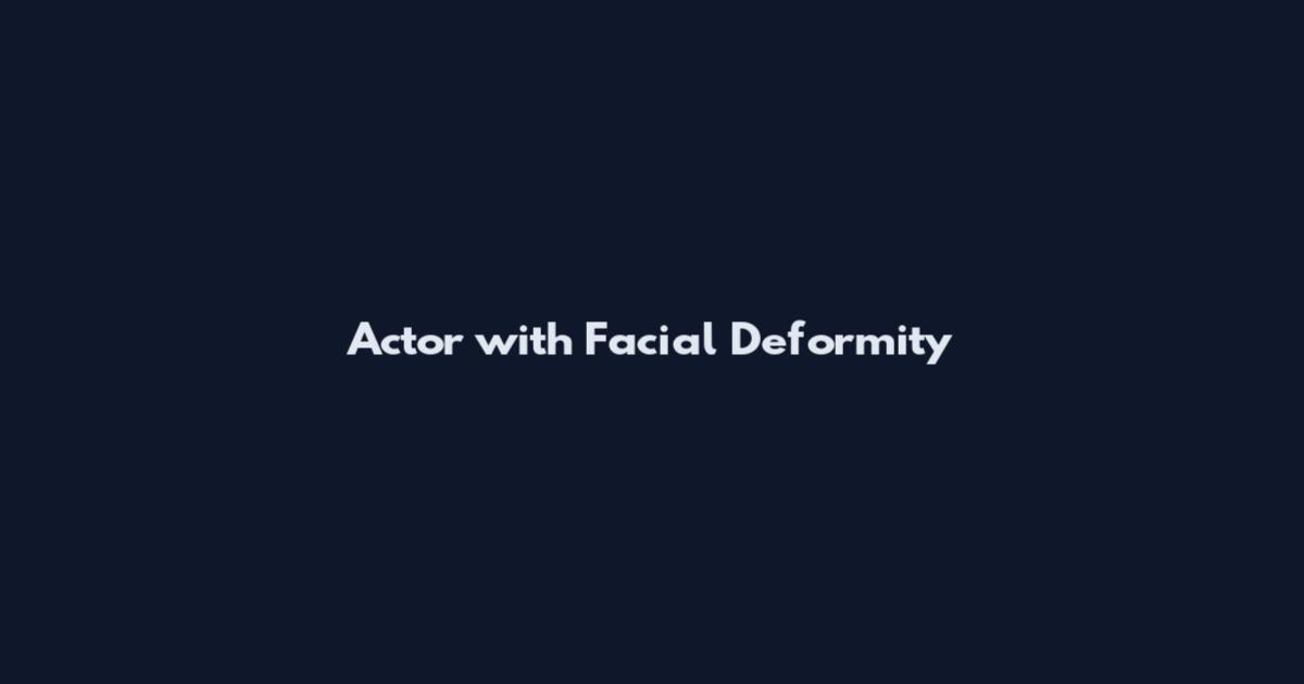 Actor with Facial Deformity