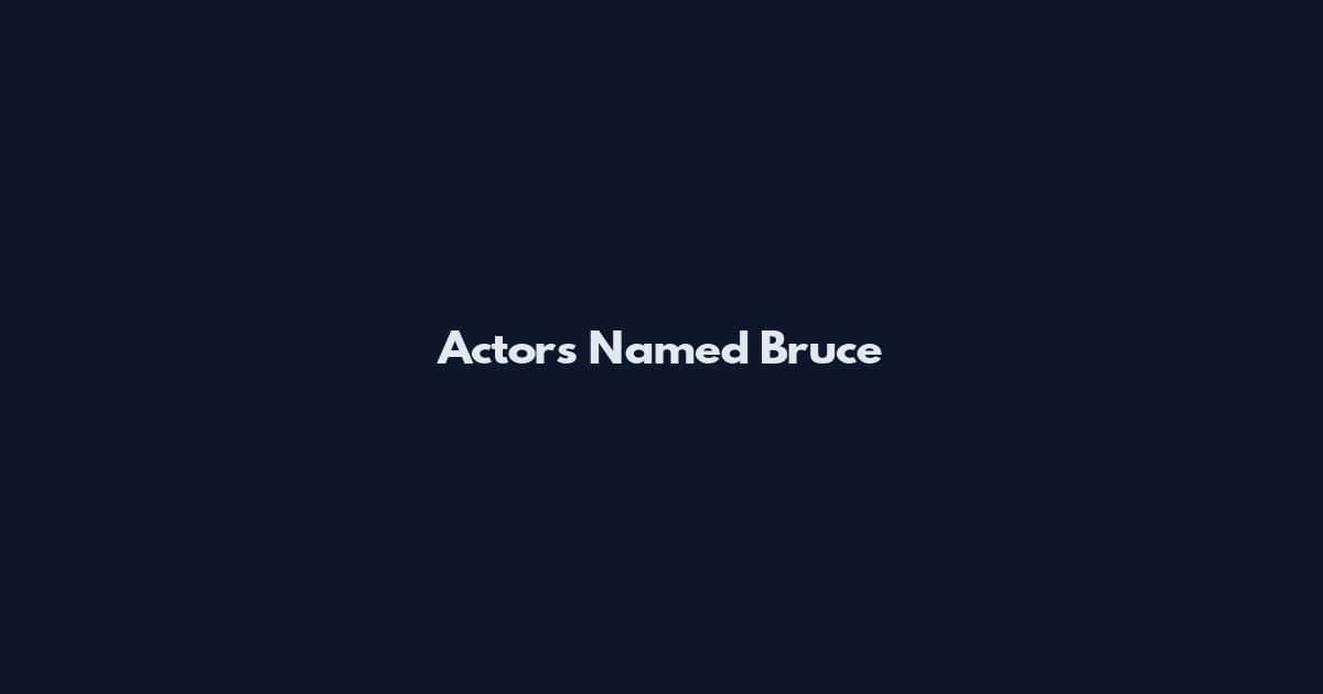 Actors Named Bruce