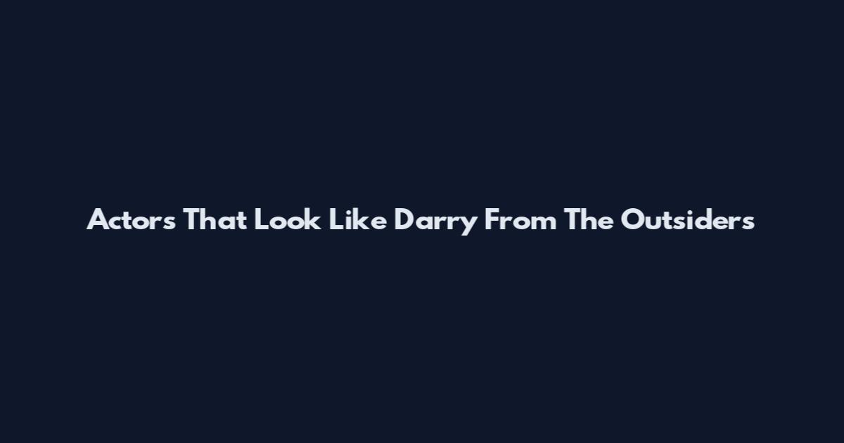 Actors That Look Like Darry From The Outsiders