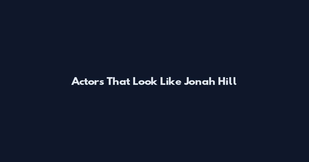 Actors That Look Like Jonah Hill