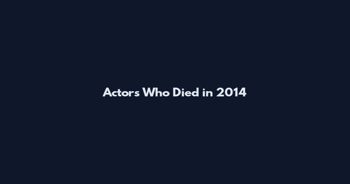 Actors Who Died in 2014