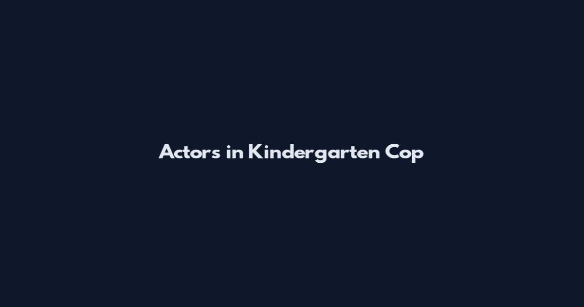Actors in Kindergarten Cop