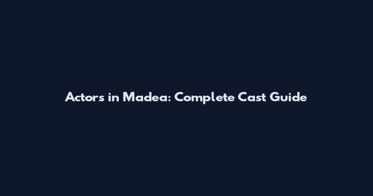 Actors in Madea: Complete Cast Guide