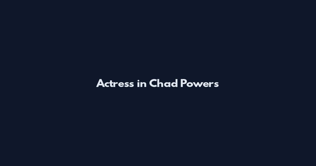 Actress in Chad Powers
