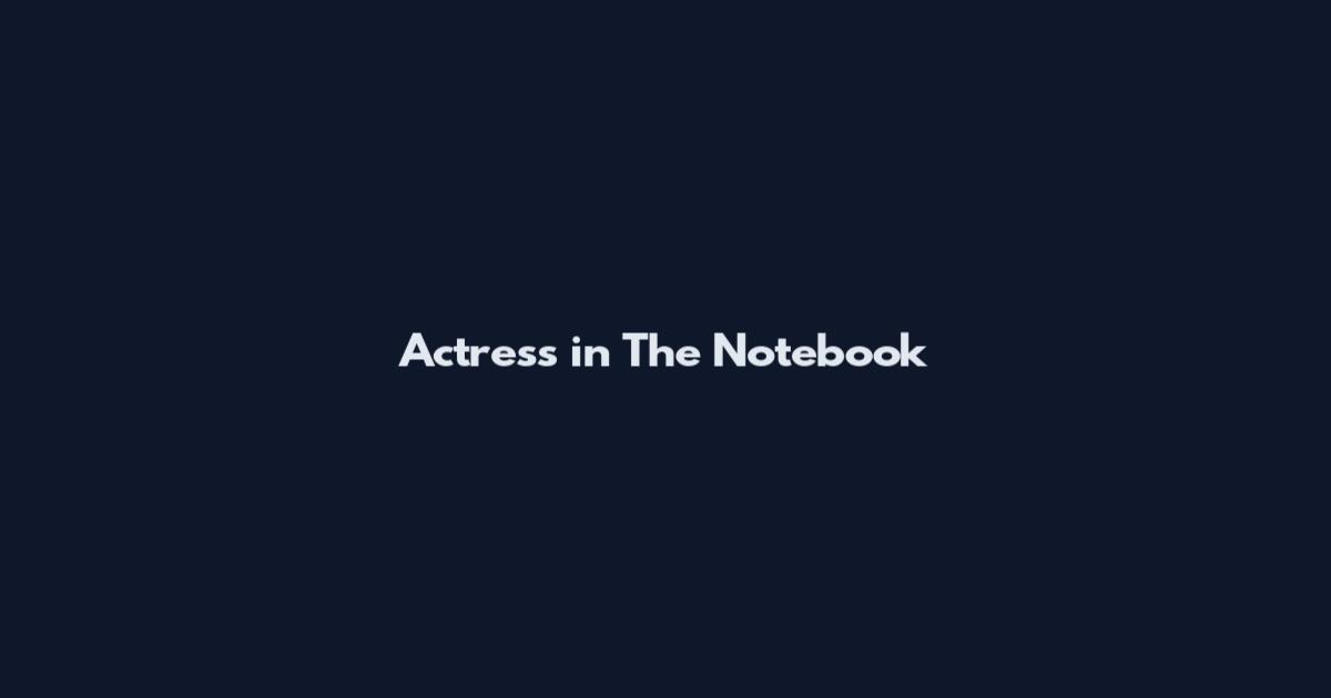 Actress in The Notebook