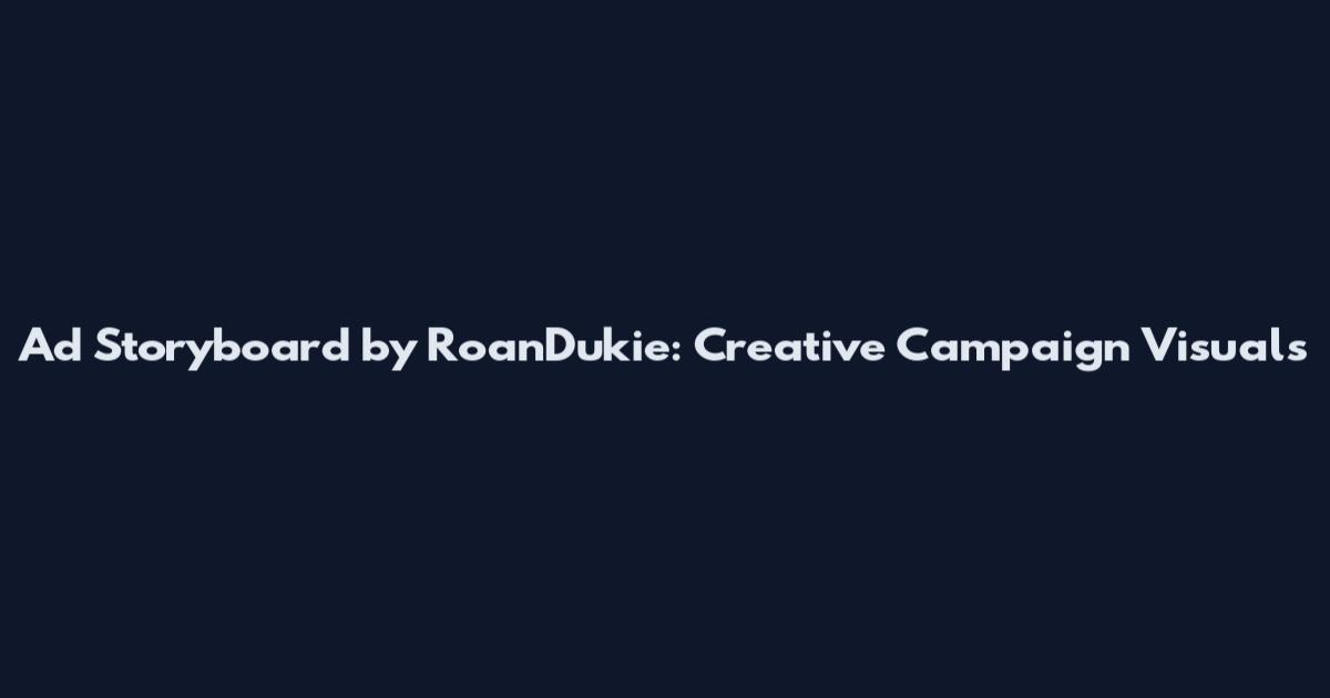 Ad Storyboard by RoanDukie: Creative Campaign Visuals