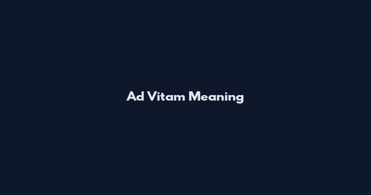 Ad Vitam Meaning