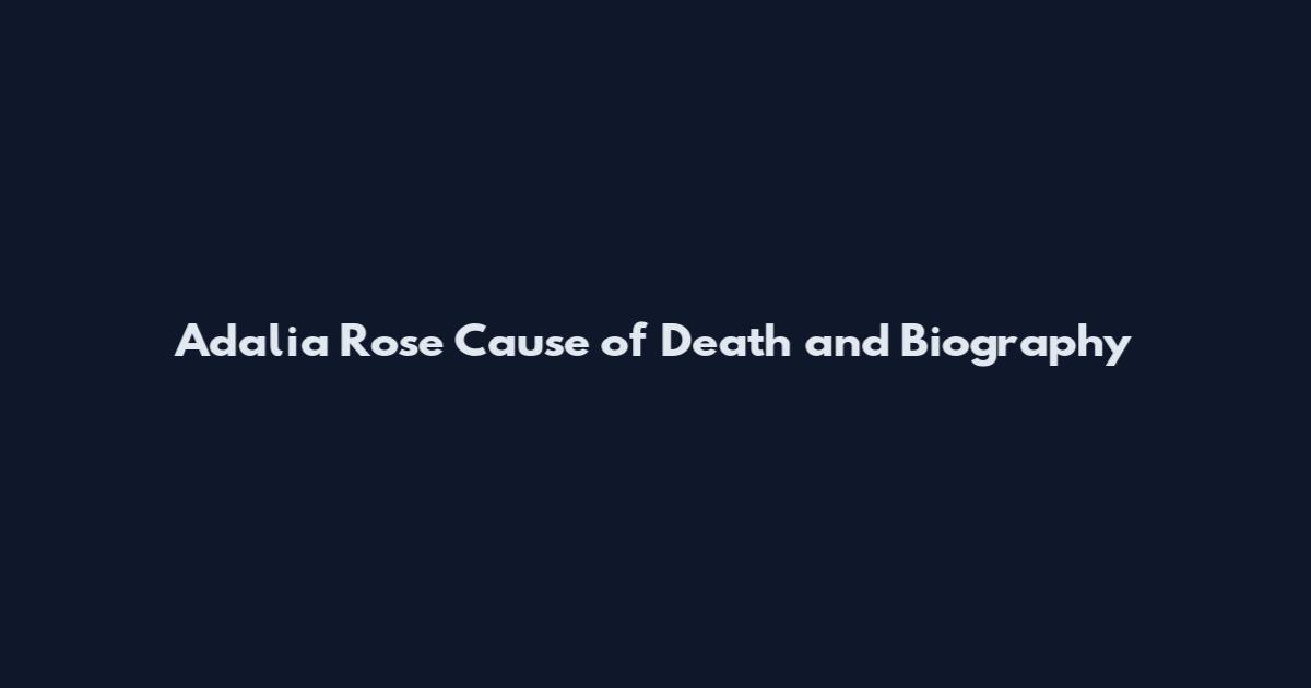 Adalia Rose Cause of Death and Biography