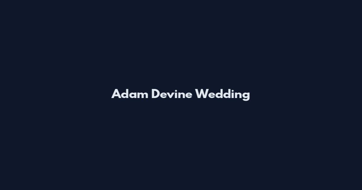 Adam Devine Wedding