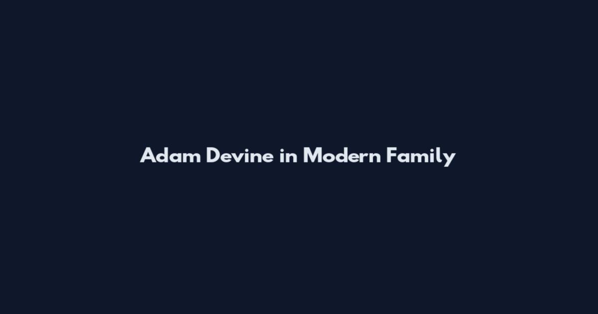 Adam Devine in Modern Family