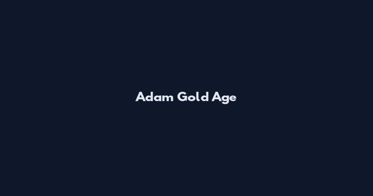 Adam Gold Age