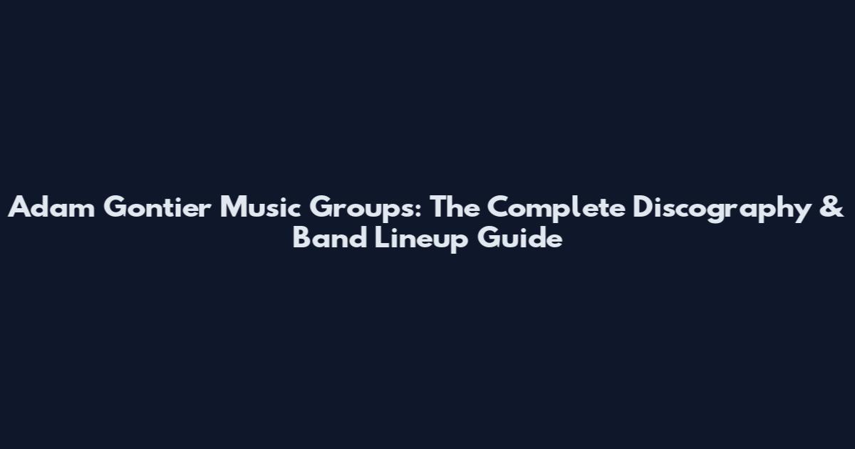 Adam Gontier Music Groups: The Complete Discography & Band Lineup Guide
