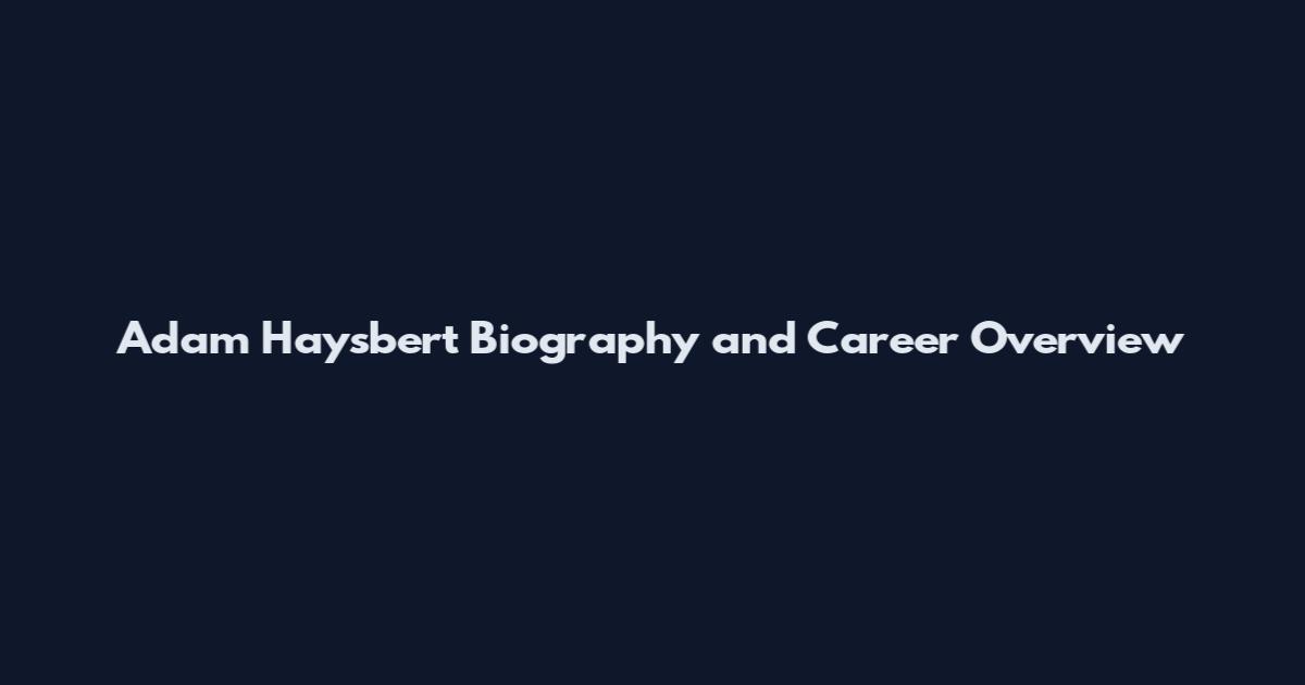 Adam Haysbert Biography and Career Overview