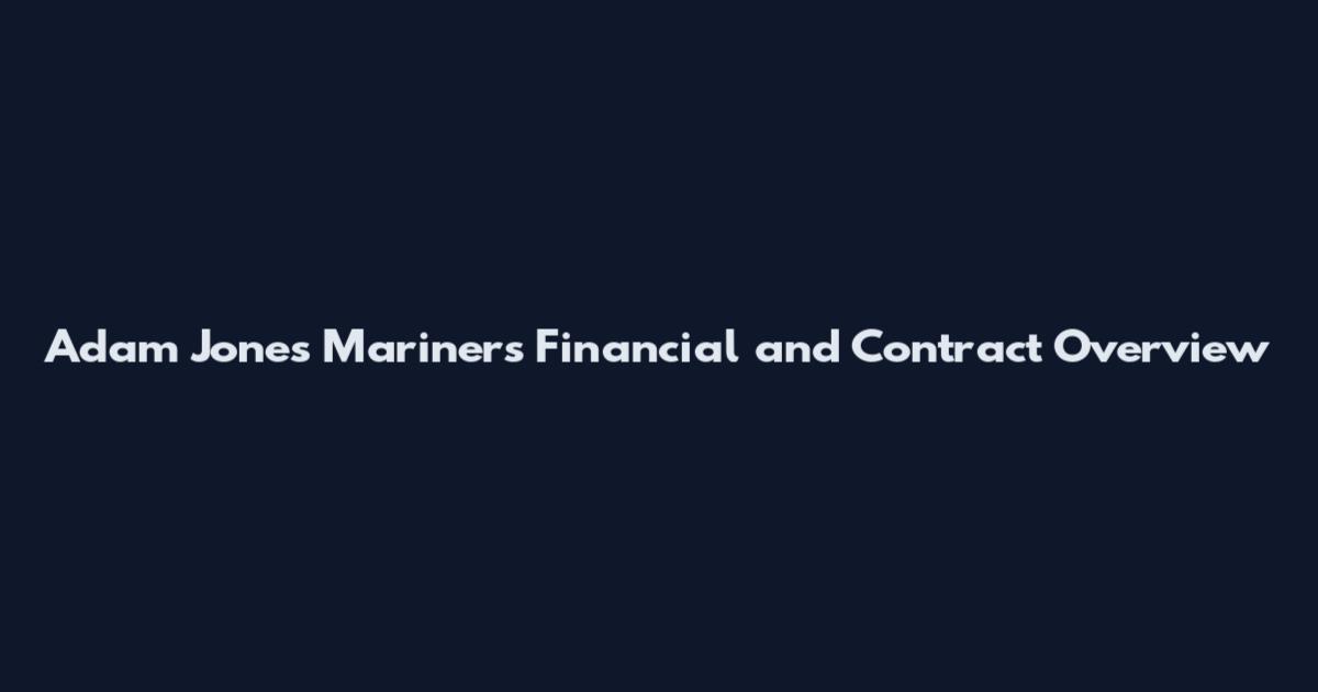 Adam Jones Mariners Financial and Contract Overview