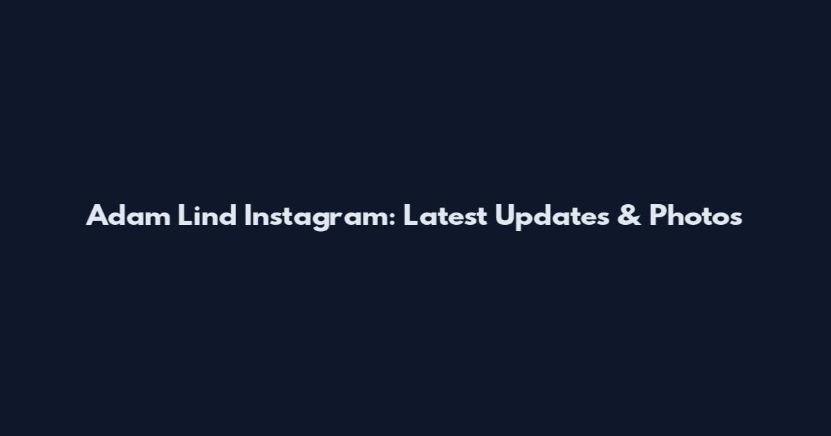 Adam Lind Instagram: Latest Updates & Photos