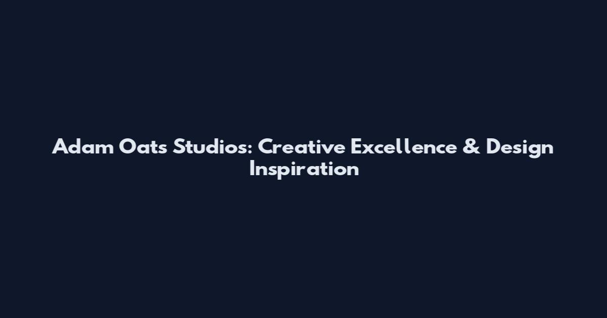 Adam Oats Studios: Creative Excellence & Design Inspiration
