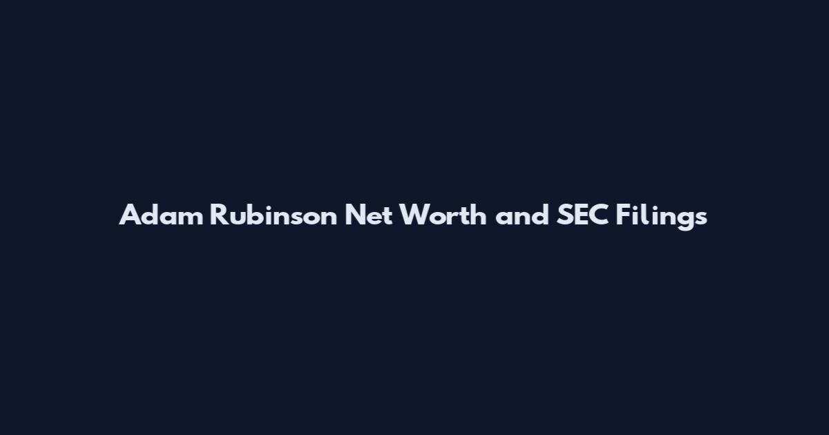 Adam Rubinson Net Worth and SEC Filings