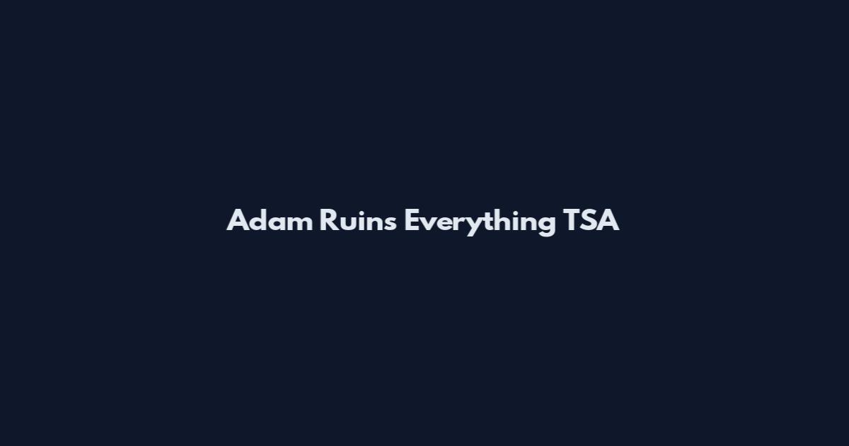Adam Ruins Everything TSA