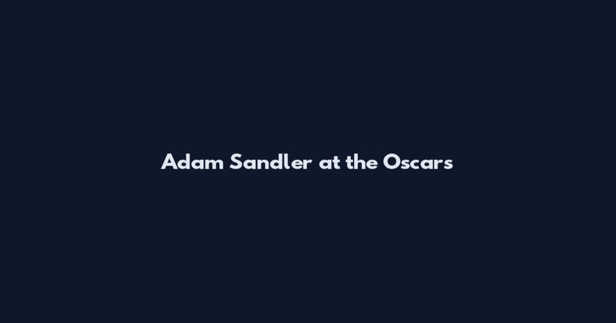 Adam Sandler at the Oscars