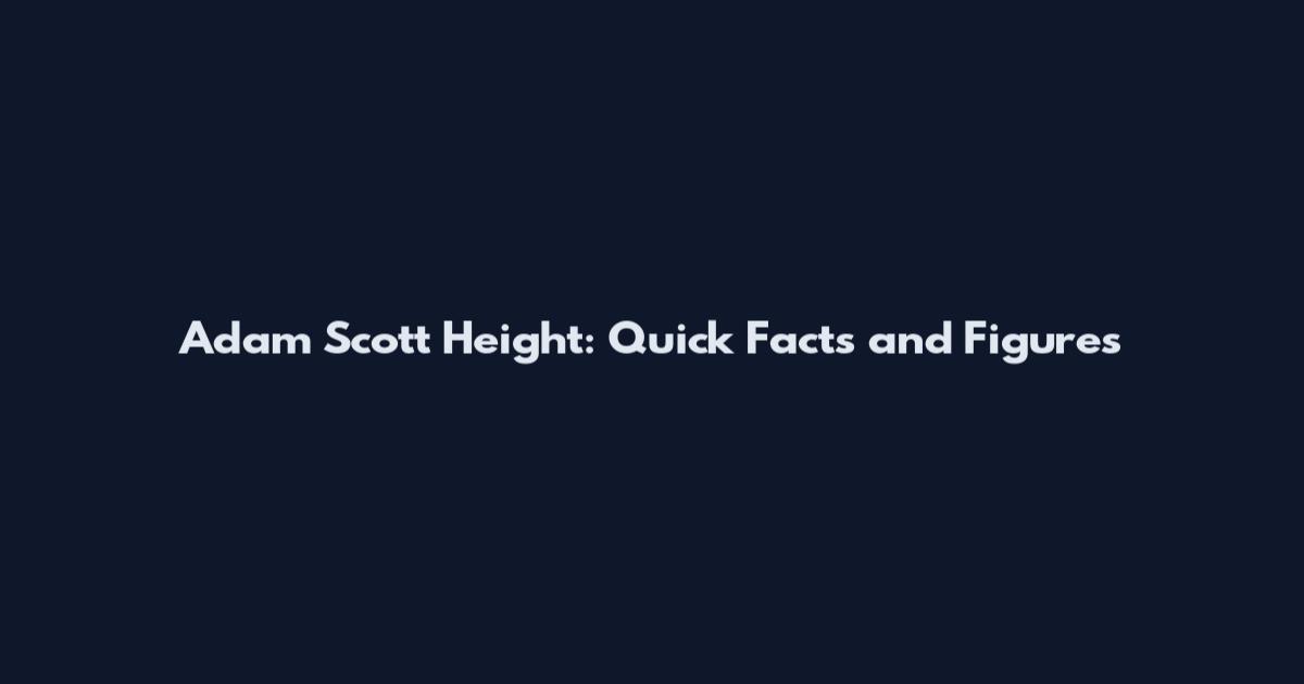 Adam Scott Height: Quick Facts and Figures