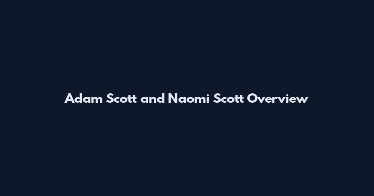 Adam Scott and Naomi Scott Overview