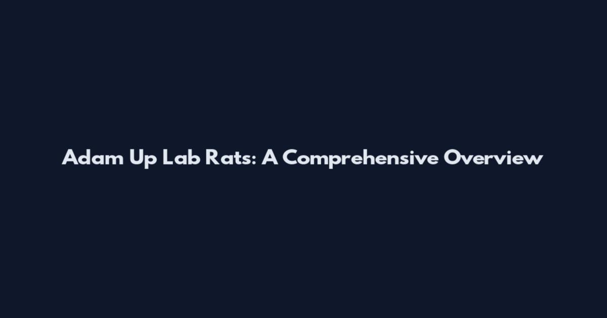 Adam Up Lab Rats: A Comprehensive Overview