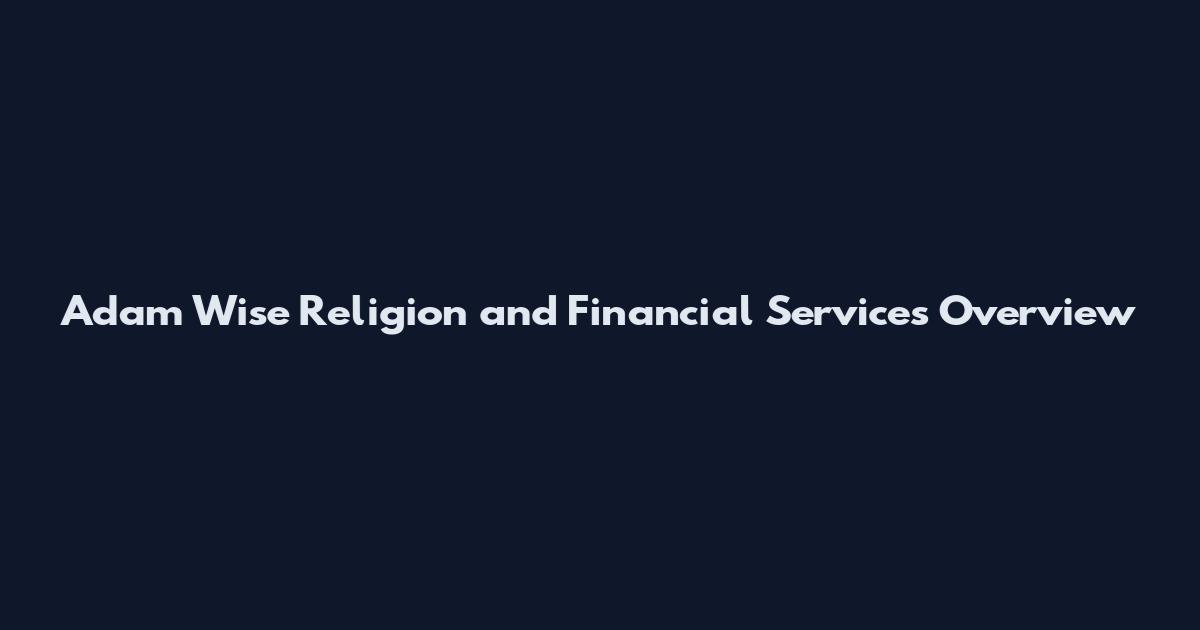 Adam Wise Religion and Financial Services Overview