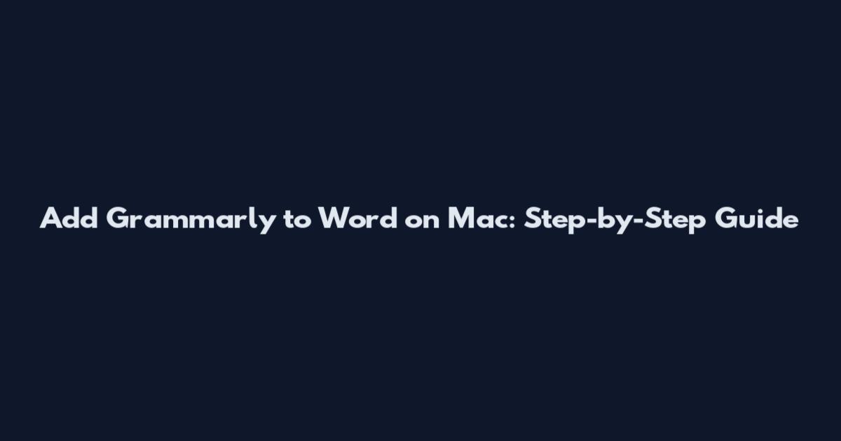 Add Grammarly to Word on Mac: Step-by-Step Guide