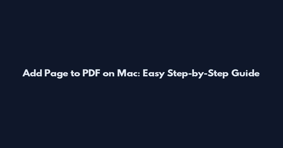 Add Page to PDF on Mac: Easy Step-by-Step Guide