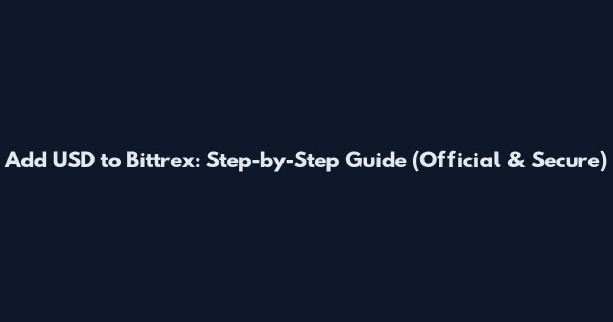 Add USD to Bittrex: Step-by-Step Guide (Official & Secure)