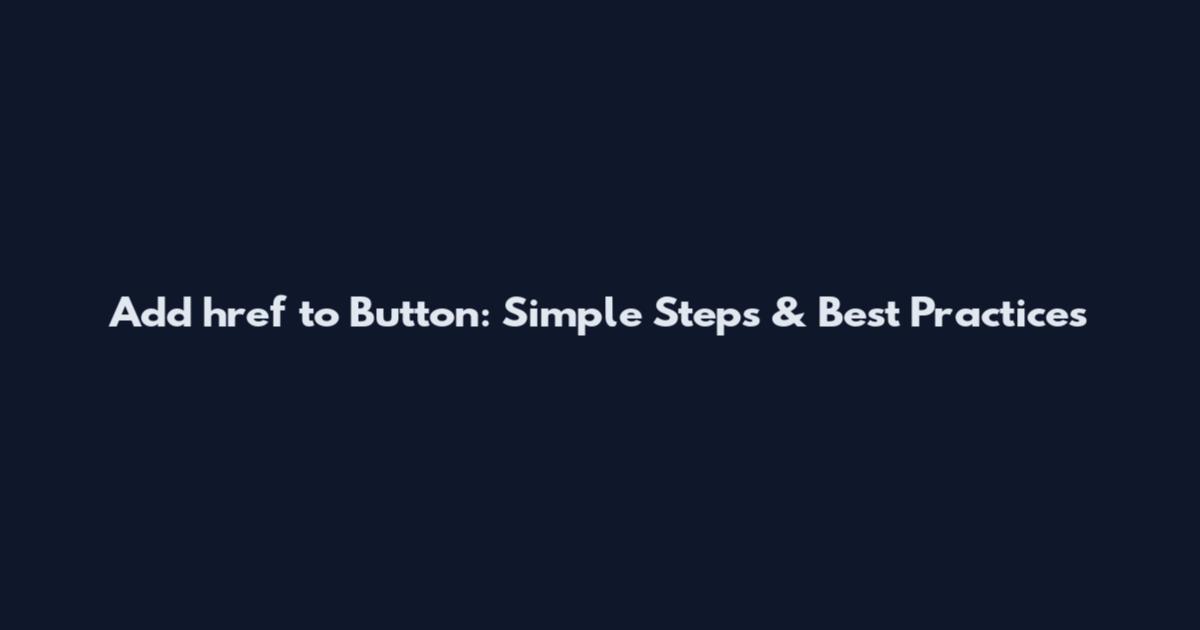 Add href to Button: Simple Steps & Best Practices