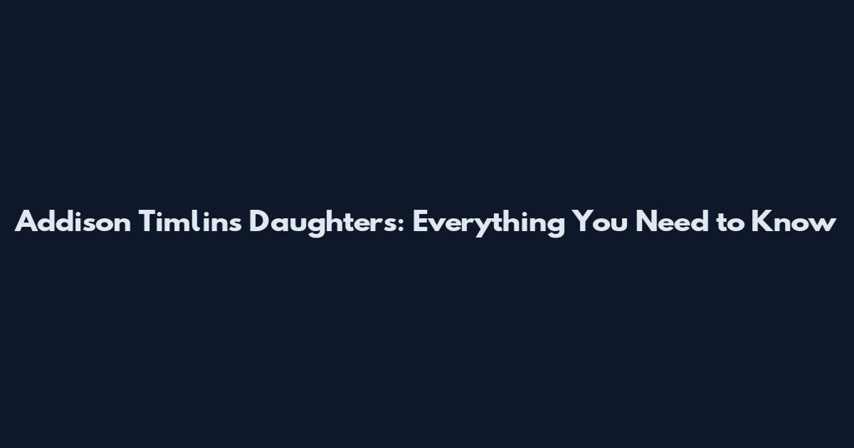 Addison Timlin's Daughters: Everything You Need to Know