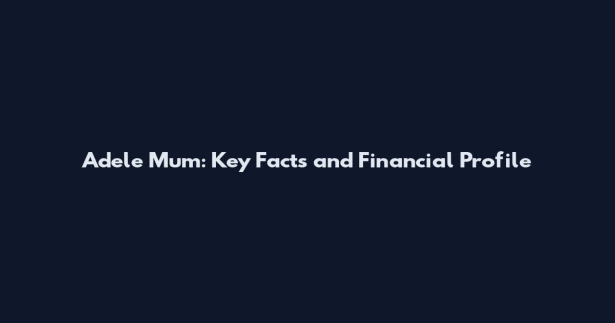 Adele Mum: Key Facts and Financial Profile