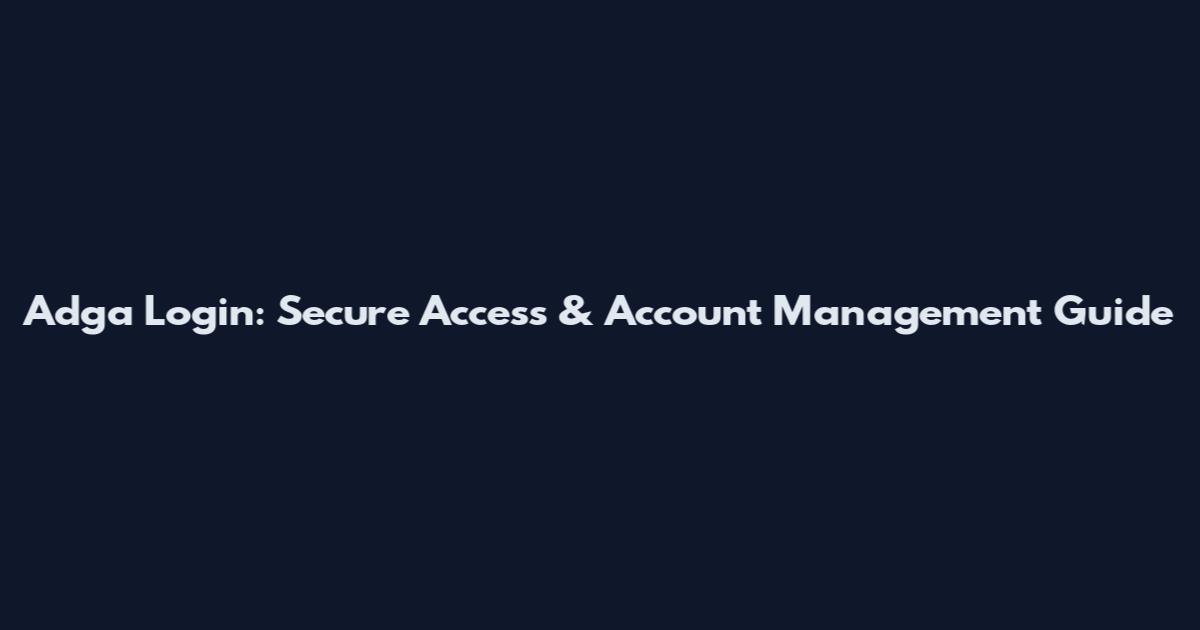 Adga Login: Secure Access & Account Management Guide
