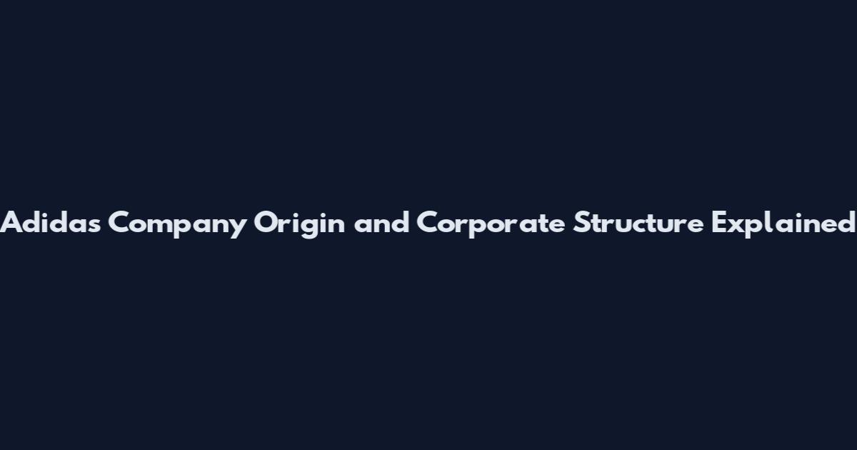 Adidas Company Origin and Corporate Structure Explained