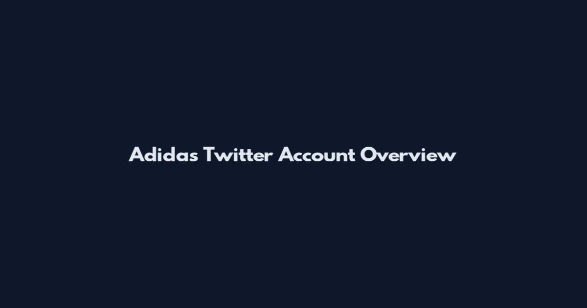 Adidas Twitter Account Overview