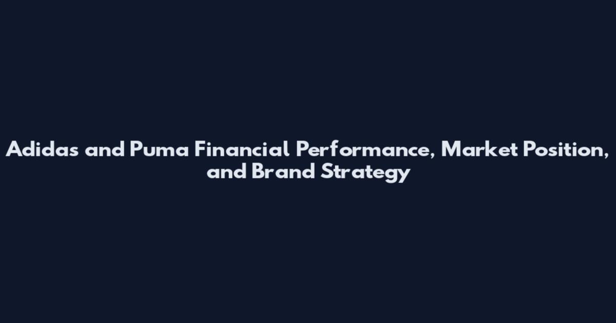 Adidas and Puma Financial Performance, Market Position, and Brand Strategy