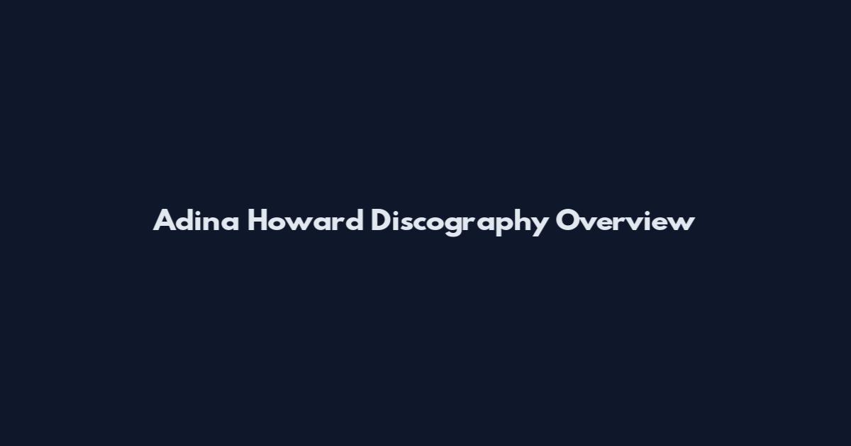Adina Howard Discography Overview