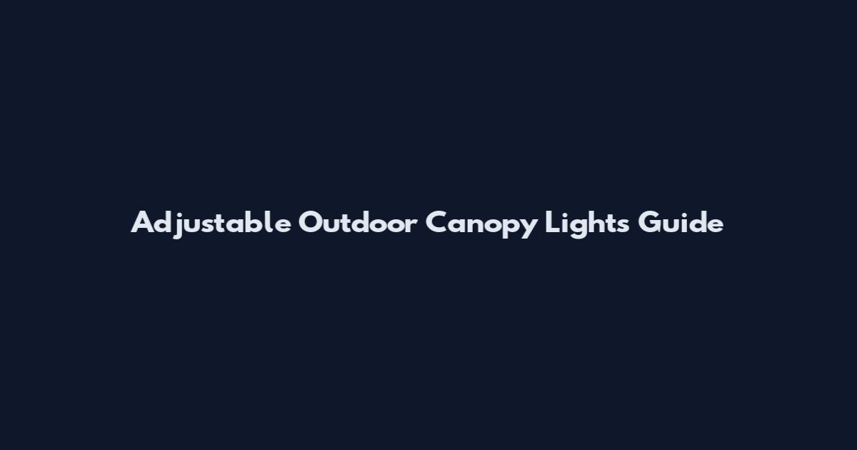 Adjustable Outdoor Canopy Lights Guide