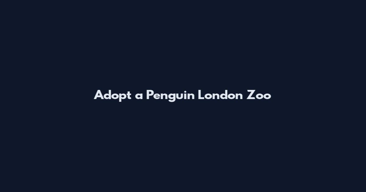 Adopt a Penguin London Zoo