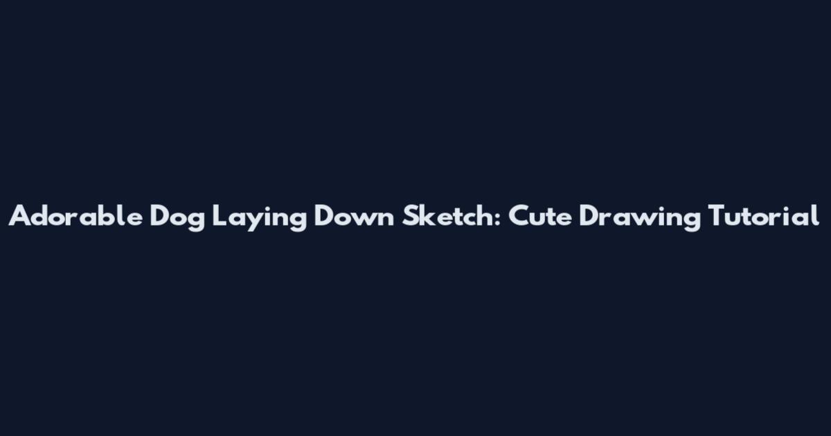 Adorable Dog Laying Down Sketch: Cute Drawing Tutorial