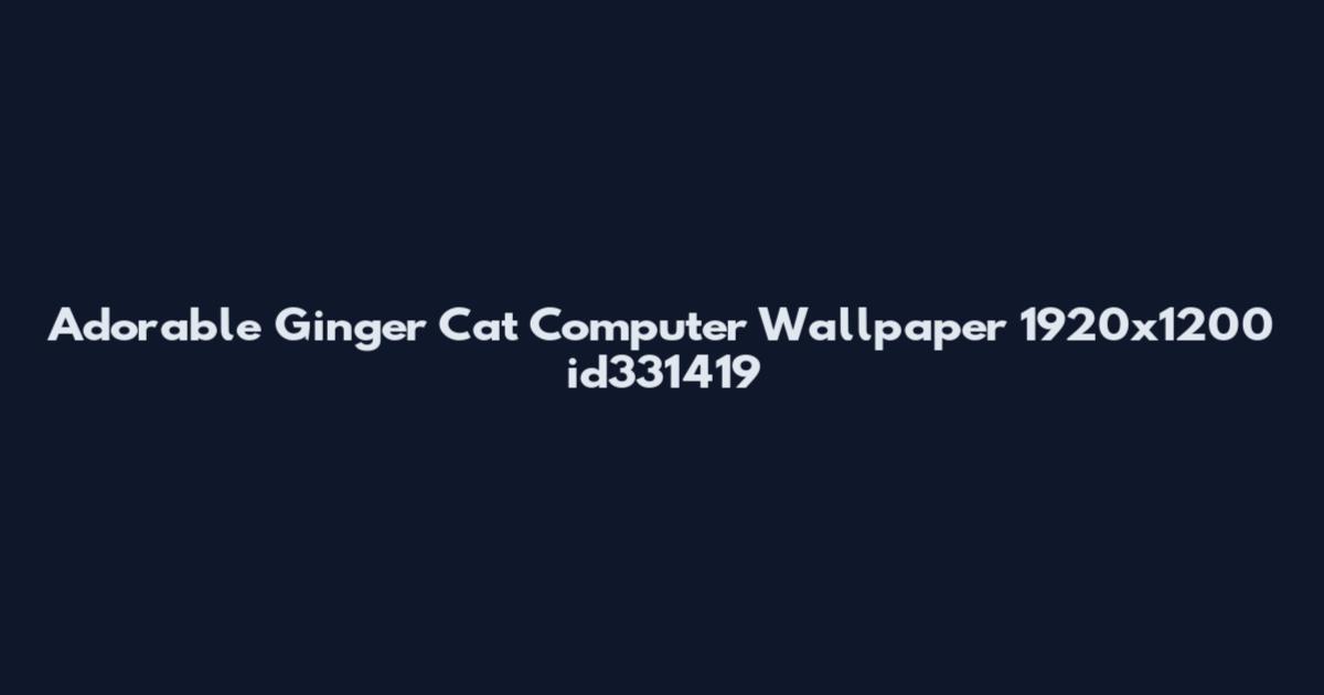 Adorable Ginger Cat Computer Wallpaper 1920x1200 id331419