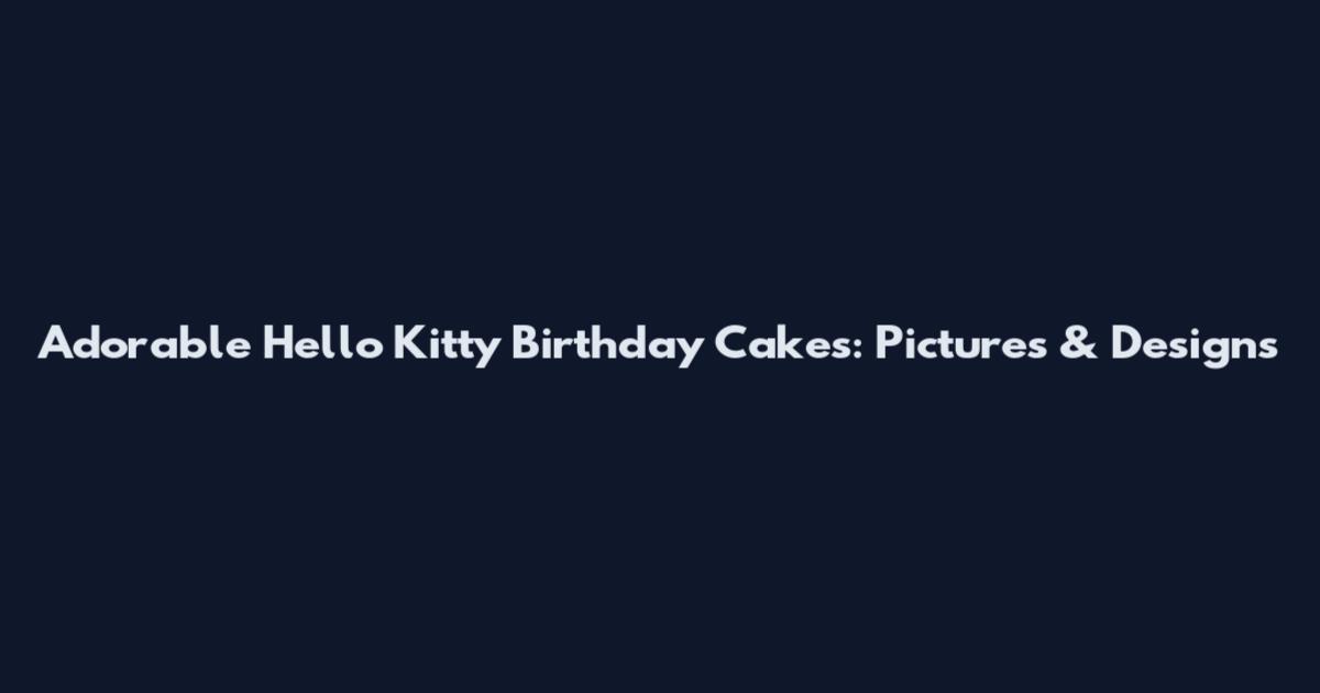 Adorable Hello Kitty Birthday Cakes: Pictures & Designs